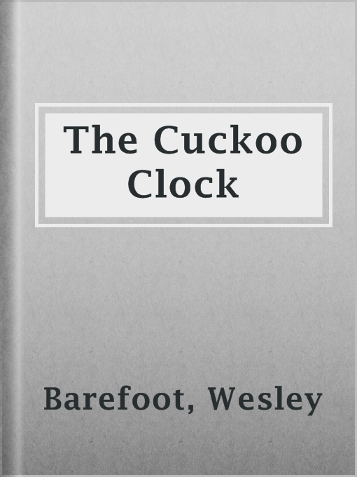 Title details for The Cuckoo Clock by Wesley Barefoot - Available